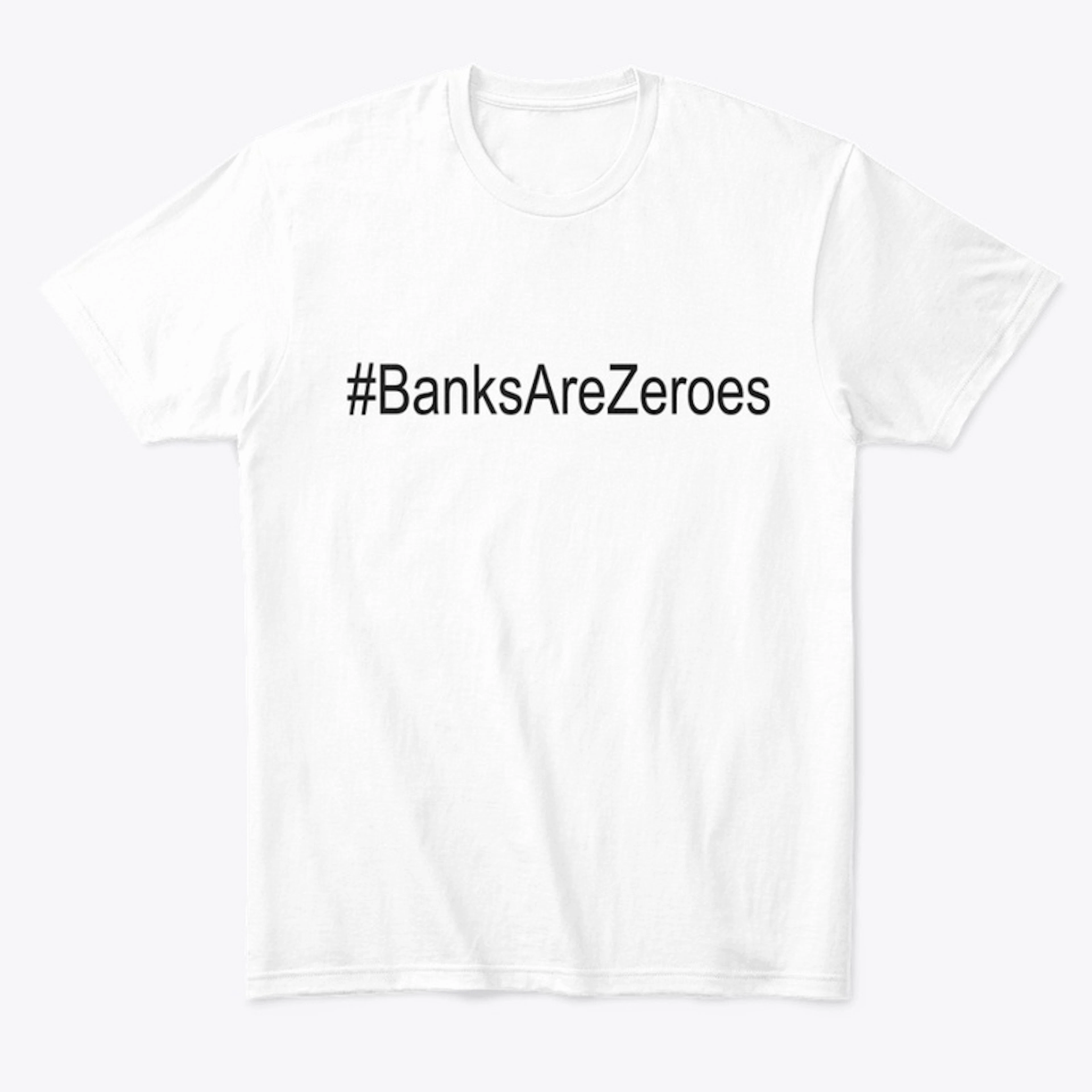 #BanksAreZeroes