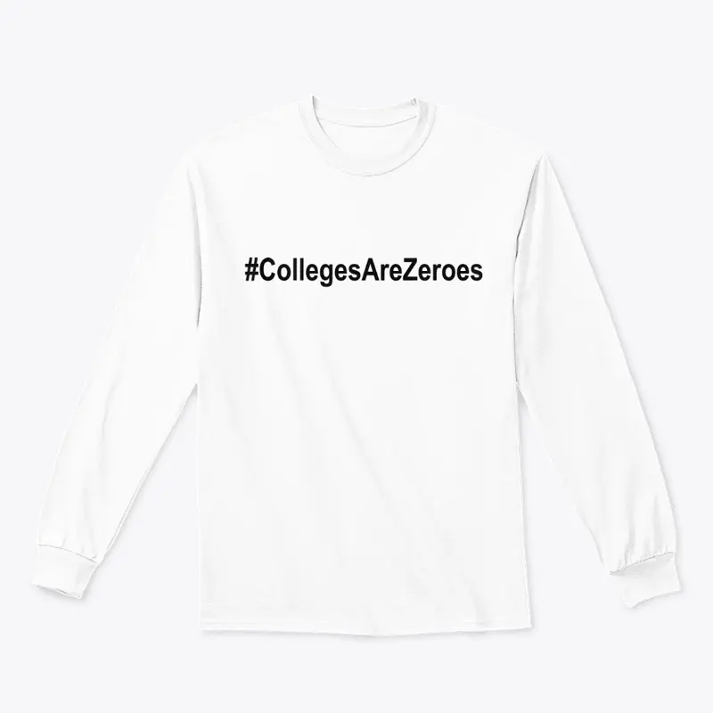 #CollegesAreZeroes